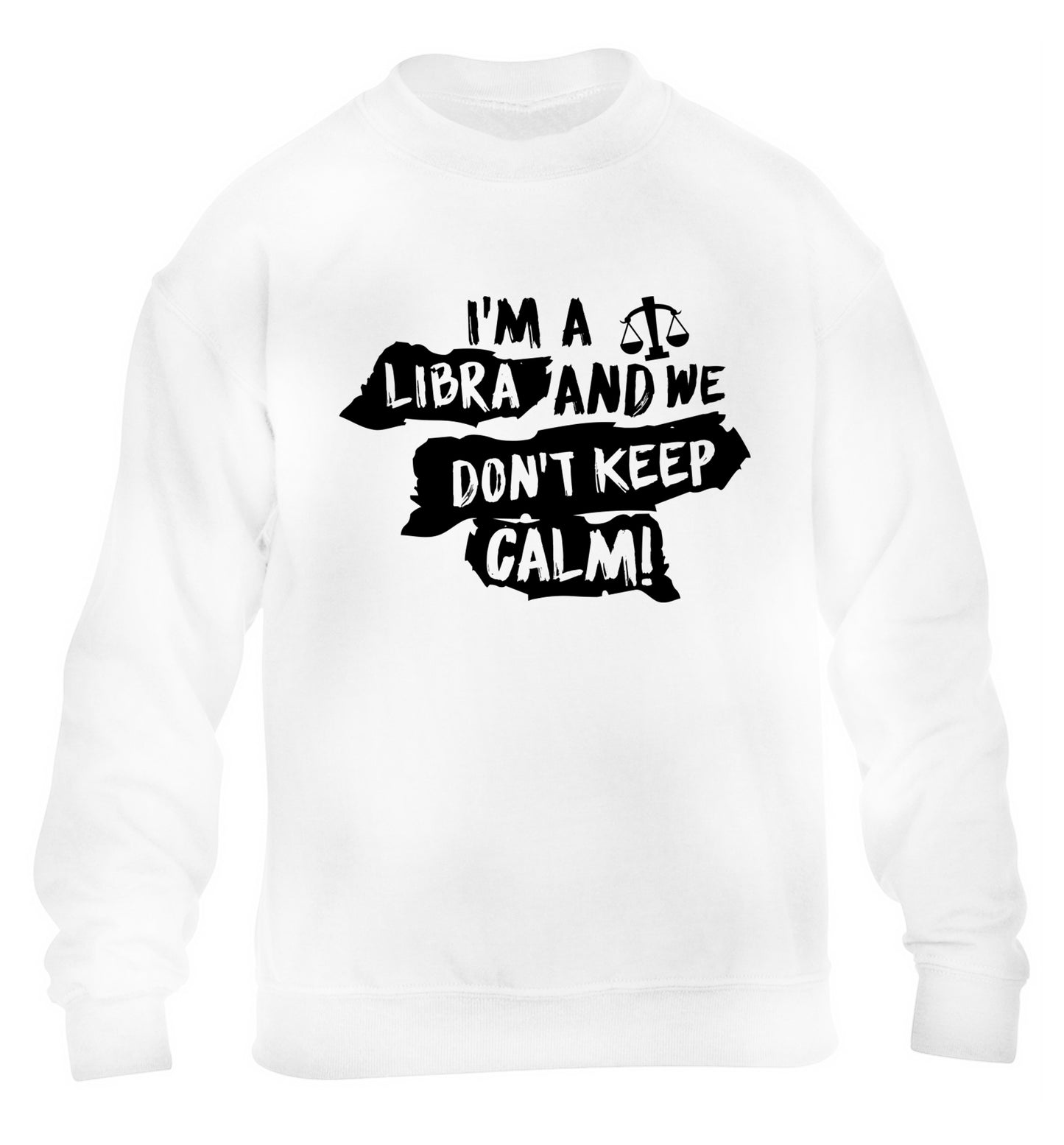 I'm a libra and we don't keep calm children's white sweater 12-13 Years