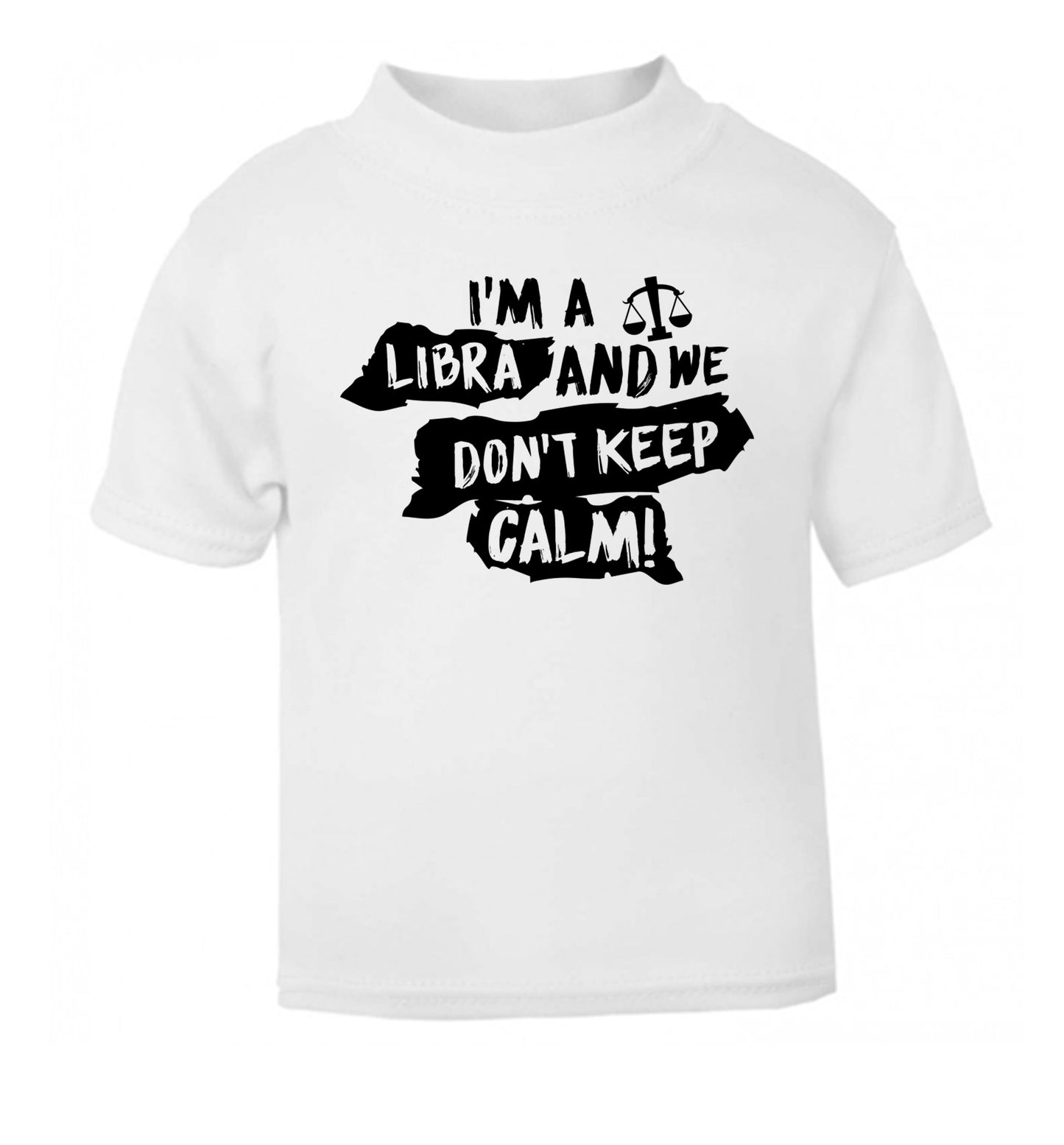 I'm a libra and we don't keep calm white Baby Toddler Tshirt 2 Years