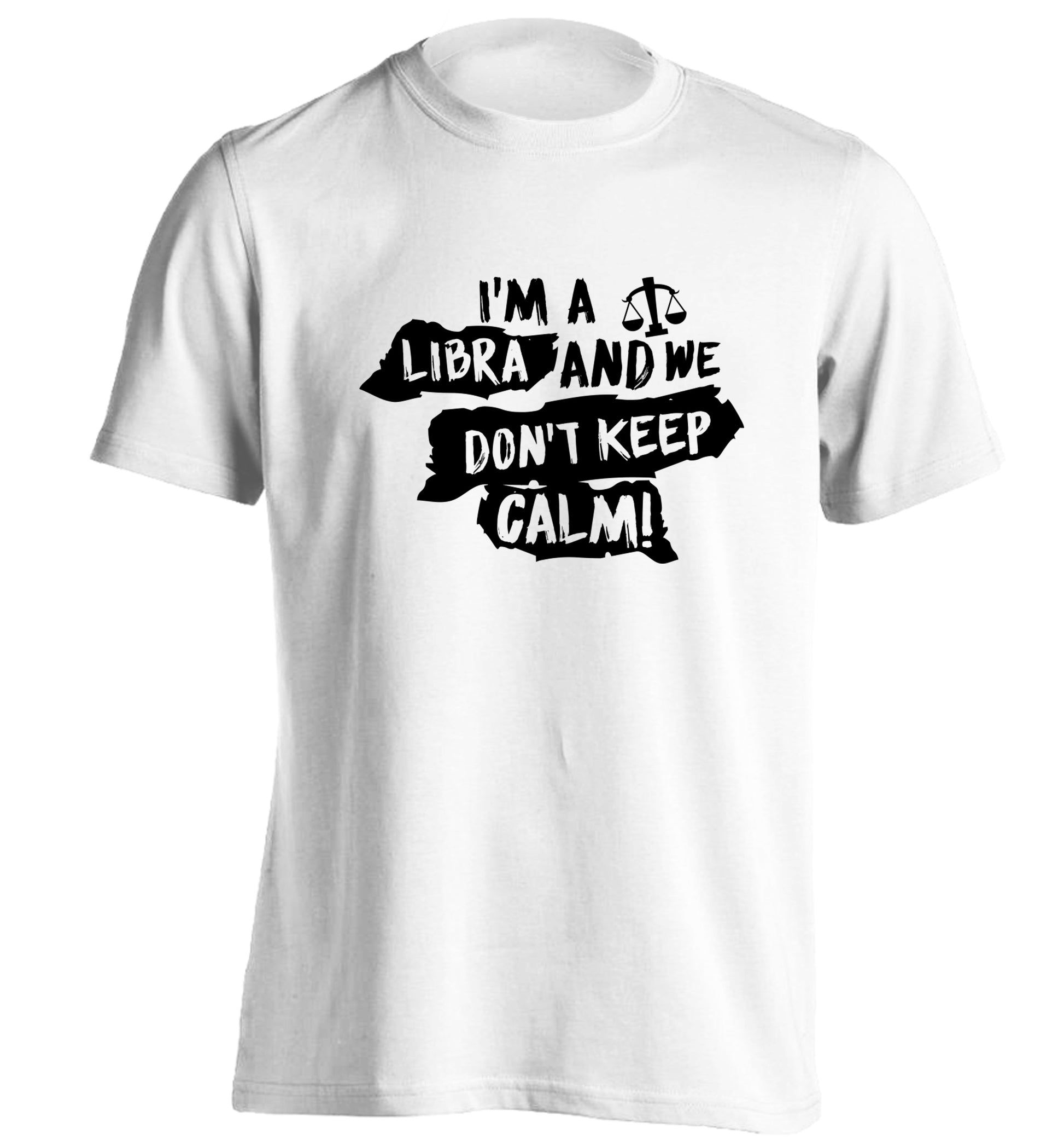 I'm a libra and we don't keep calm adults unisex white Tshirt 2XL