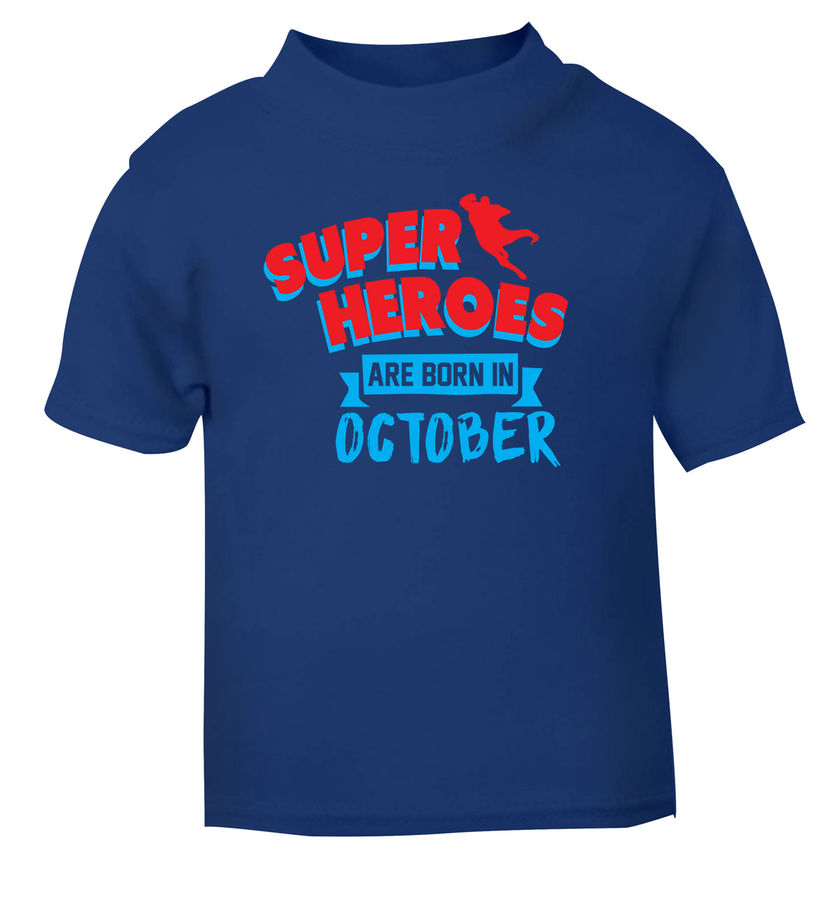 Superheroes are born in October blue Baby Toddler Tshirt 2 Years