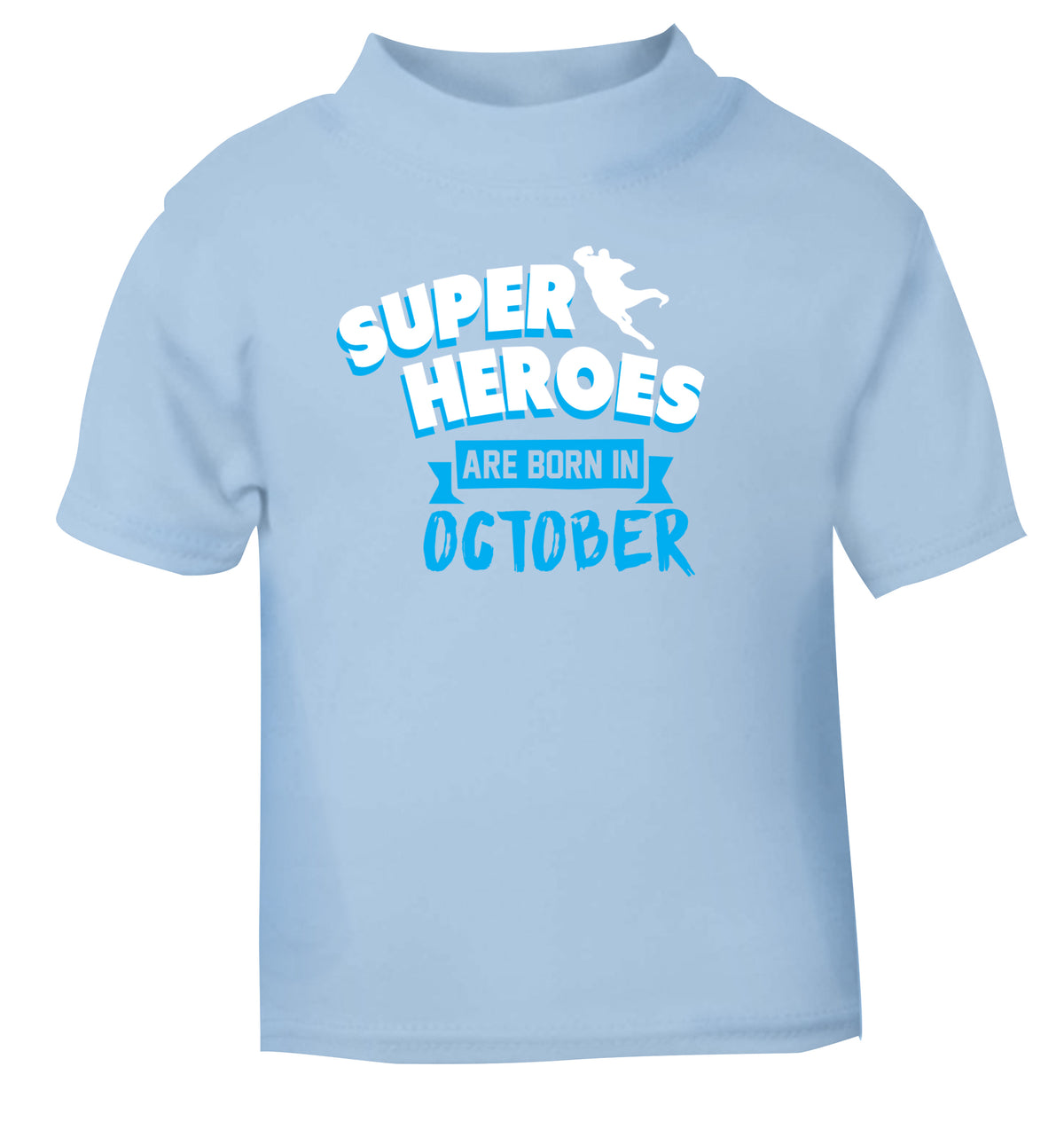 Superheroes are born in October light blue Baby Toddler Tshirt 2 Years