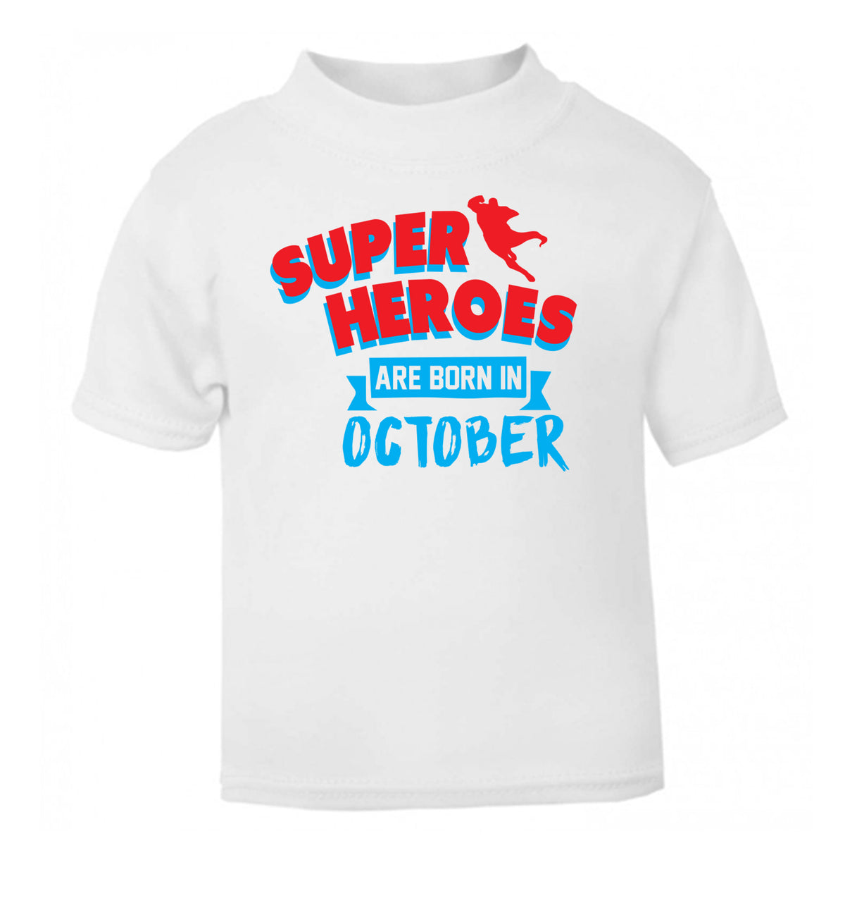 Superheroes are born in October white Baby Toddler Tshirt 2 Years