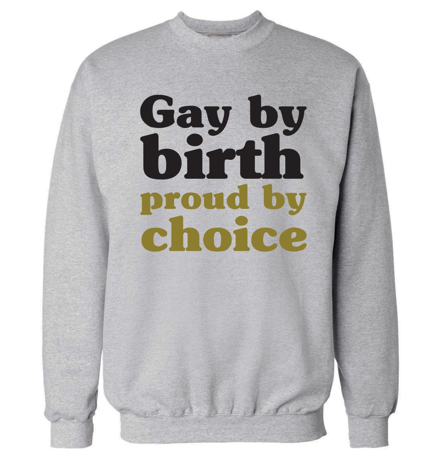 Gay by birth proud by choice Adult's unisex grey Sweater 2XL