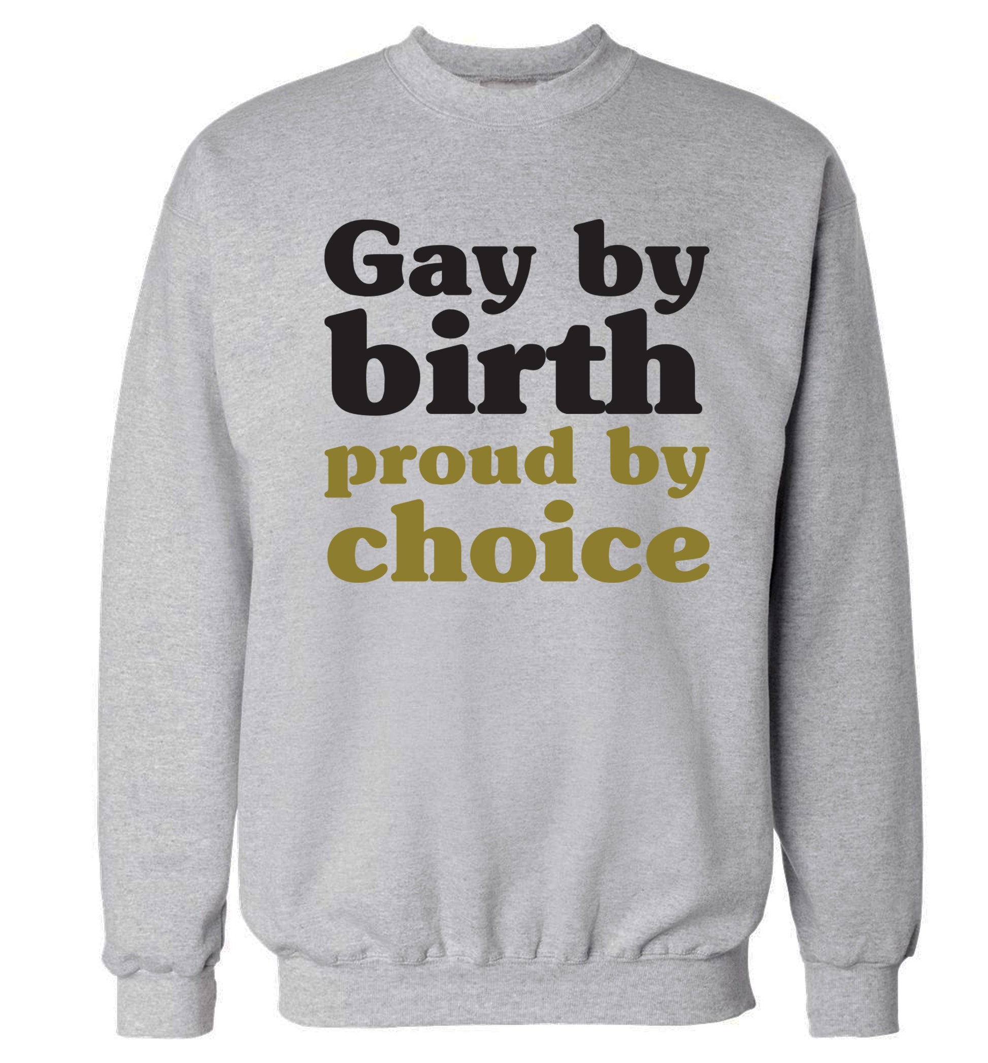 Gay by birth proud by choice Adult's unisex grey Sweater 2XL
