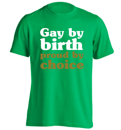 Gay by birth proud by choice adults unisex green Tshirt 2XL