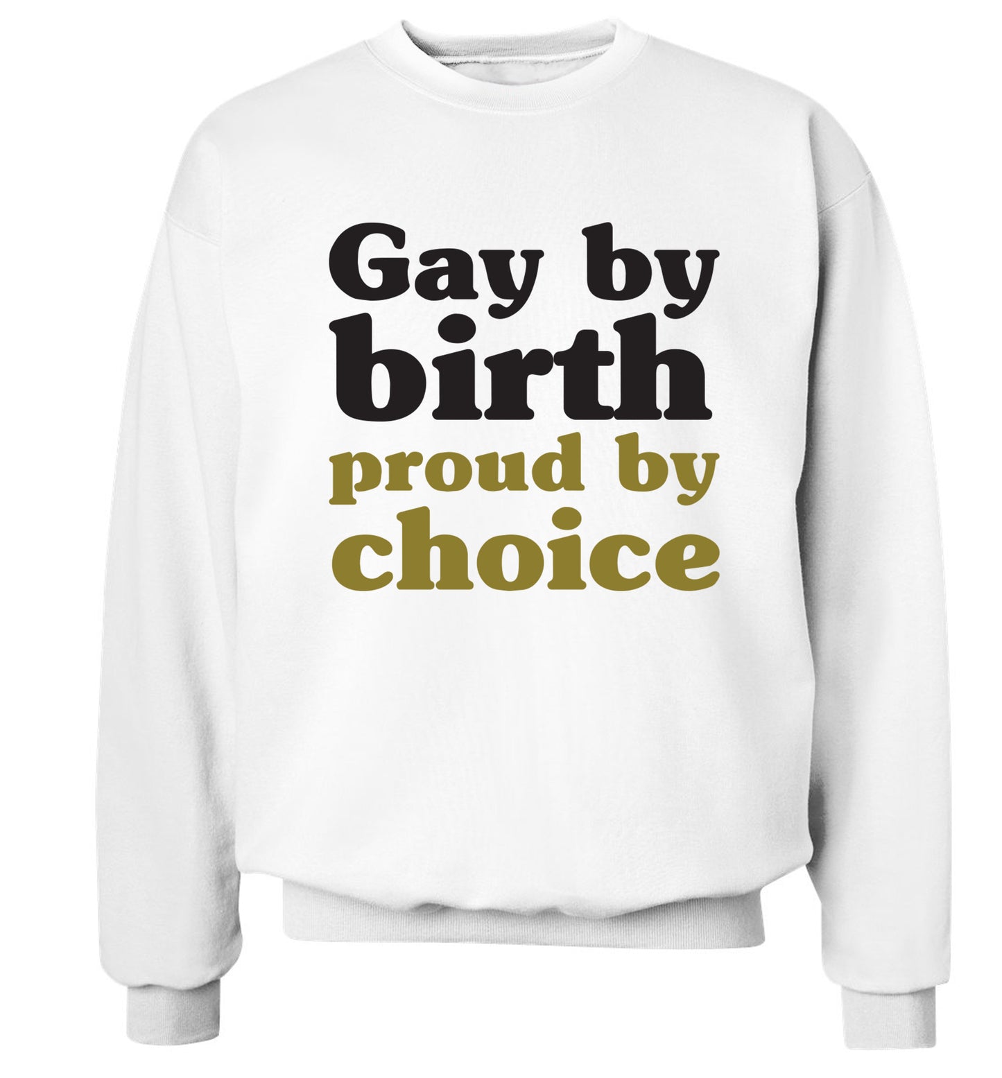 Gay by birth proud by choice Adult's unisex white Sweater 2XL