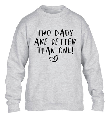 Two dads are better than one children's grey sweater 12-13 Years