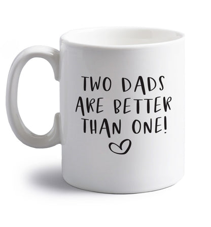 Two dads are better than one right handed white ceramic mug 