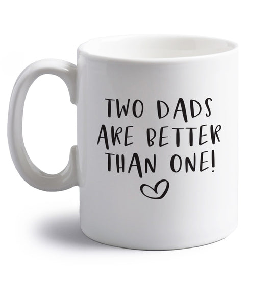 Two dads are better than one right handed white ceramic mug 