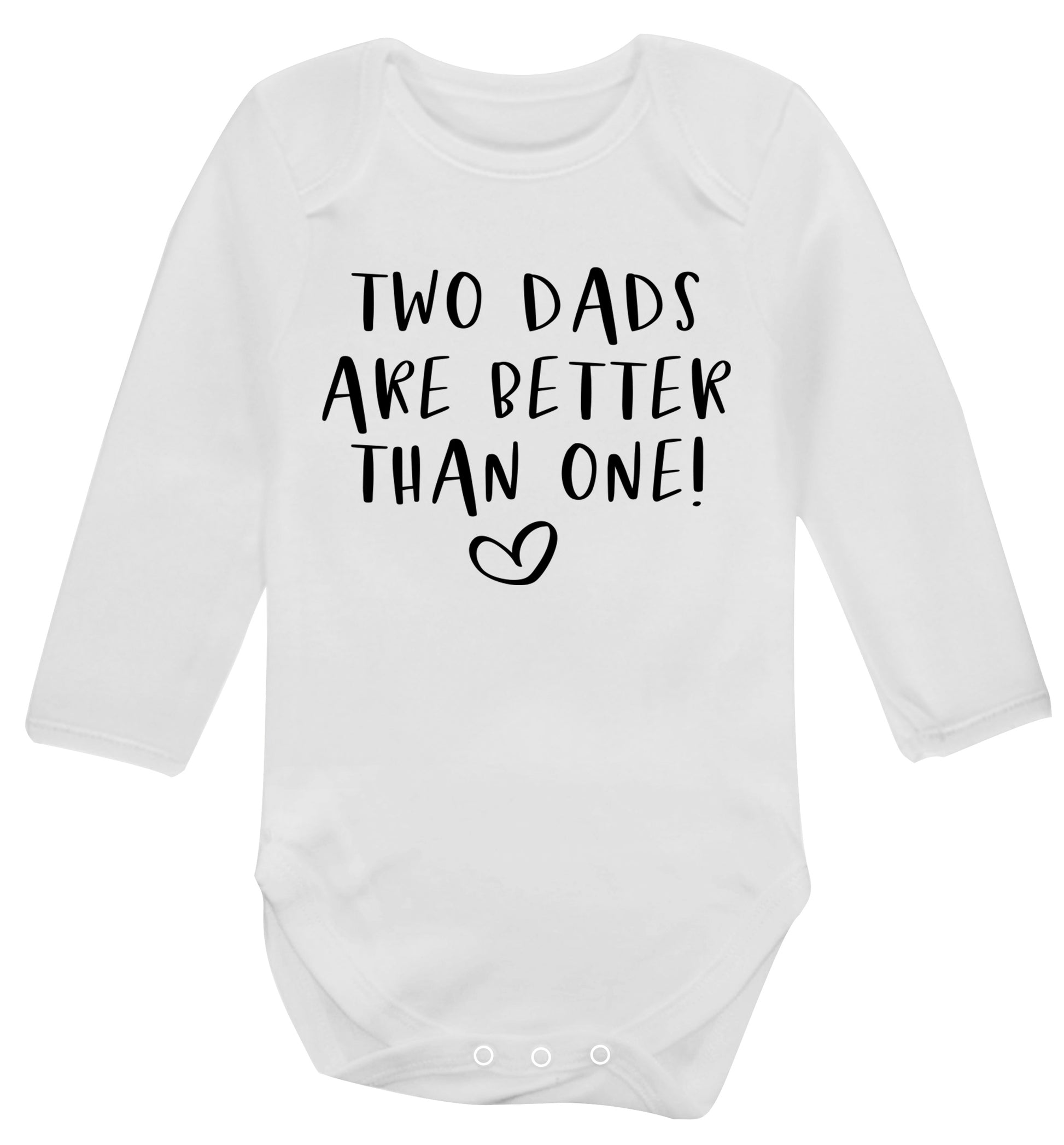 Two dads are better than one Baby Vest long sleeved white 6-12 months