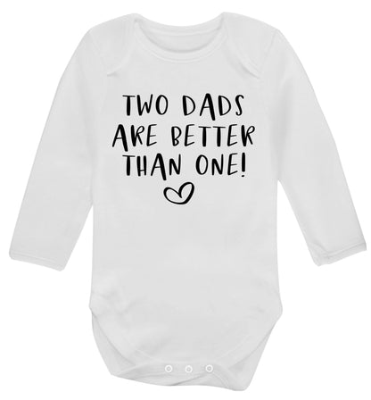Two dads are better than one Baby Vest long sleeved white 6-12 months
