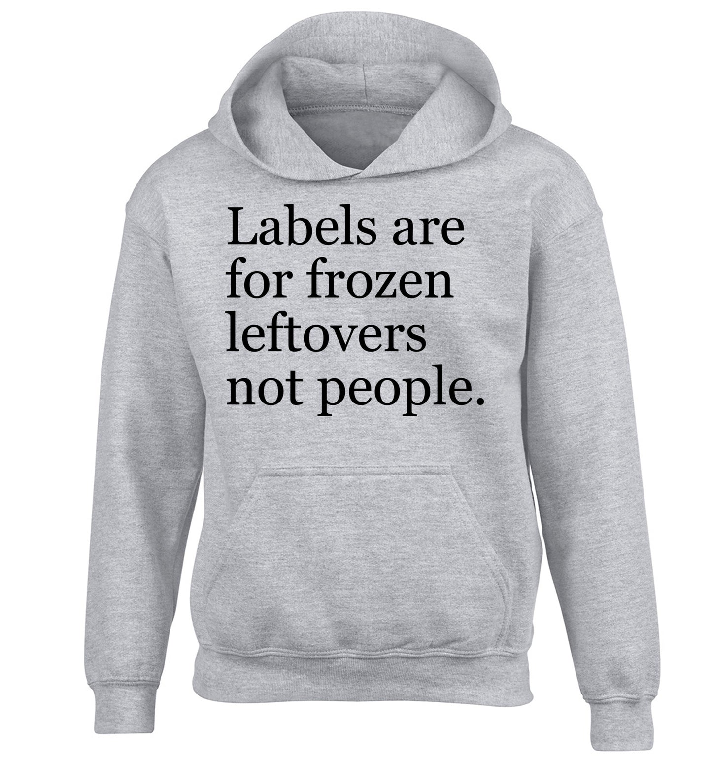 Labels are for frozen leftovers not people. children's grey hoodie 12-13 Years