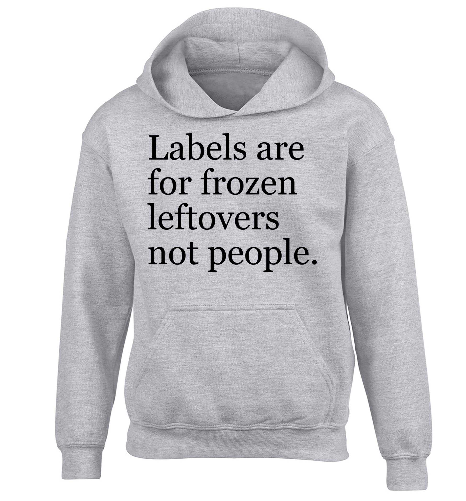 Labels are for frozen leftovers not people. children's grey hoodie 12-13 Years
