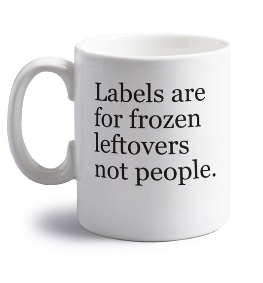 Labels are for frozen leftovers not people. right handed white ceramic mug 