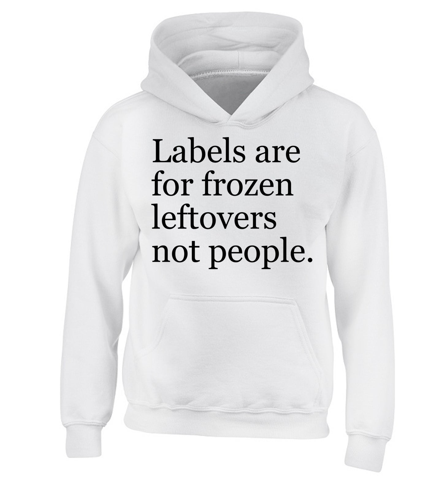 Labels are for frozen leftovers not people. children's white hoodie 12-13 Years