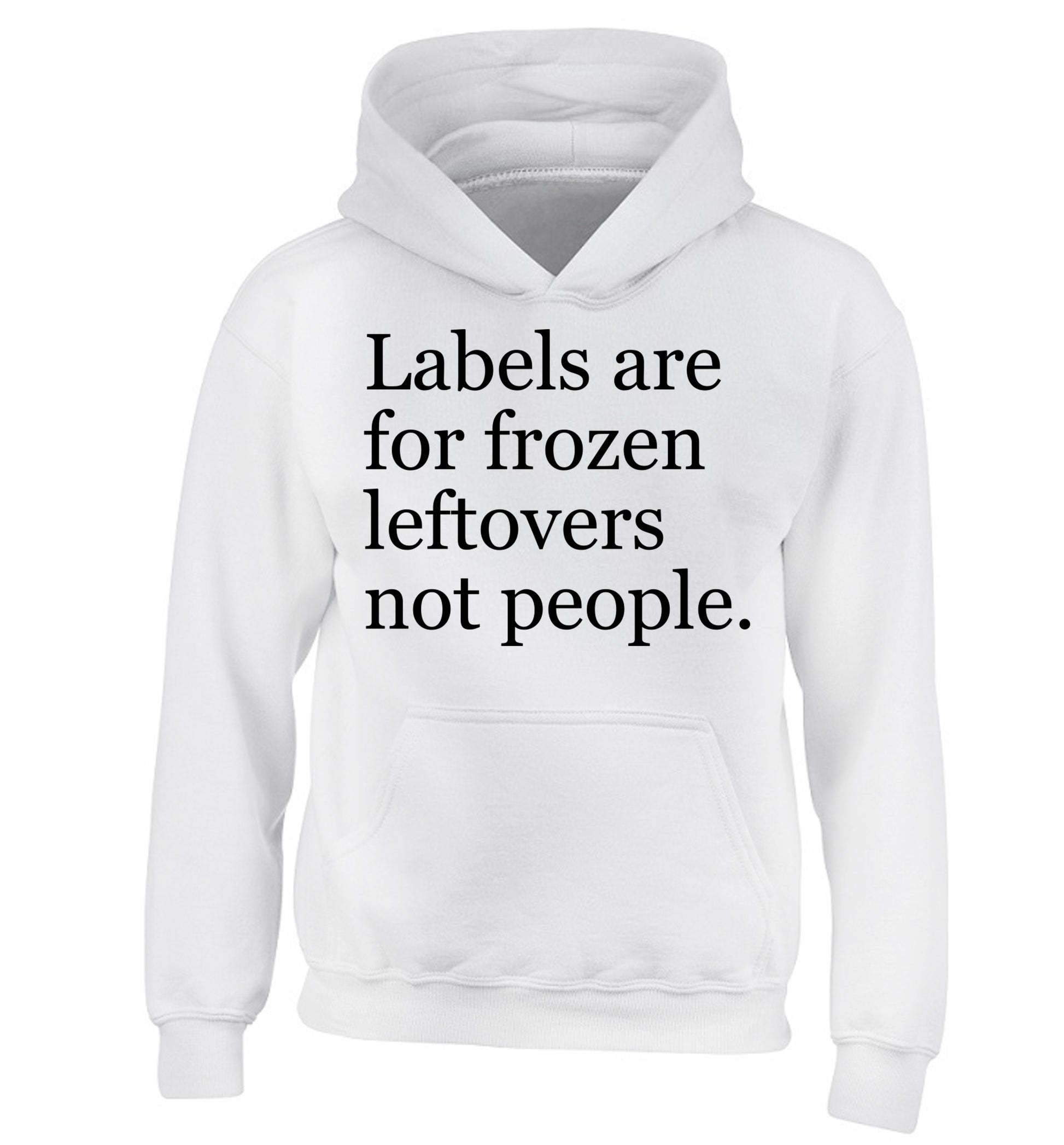 Labels are for frozen leftovers not people. children's white hoodie 12-13 Years