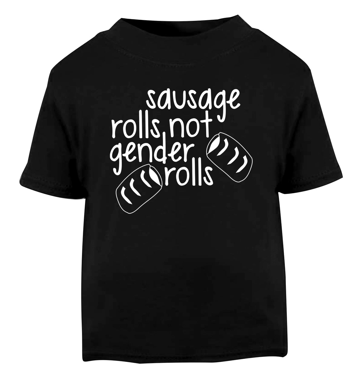 Sausage rolls not gender rolls Black Baby Toddler Tshirt 2 years
