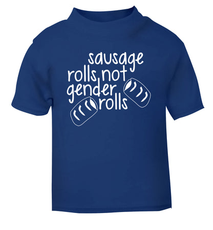 Sausage rolls not gender rolls blue Baby Toddler Tshirt 2 Years