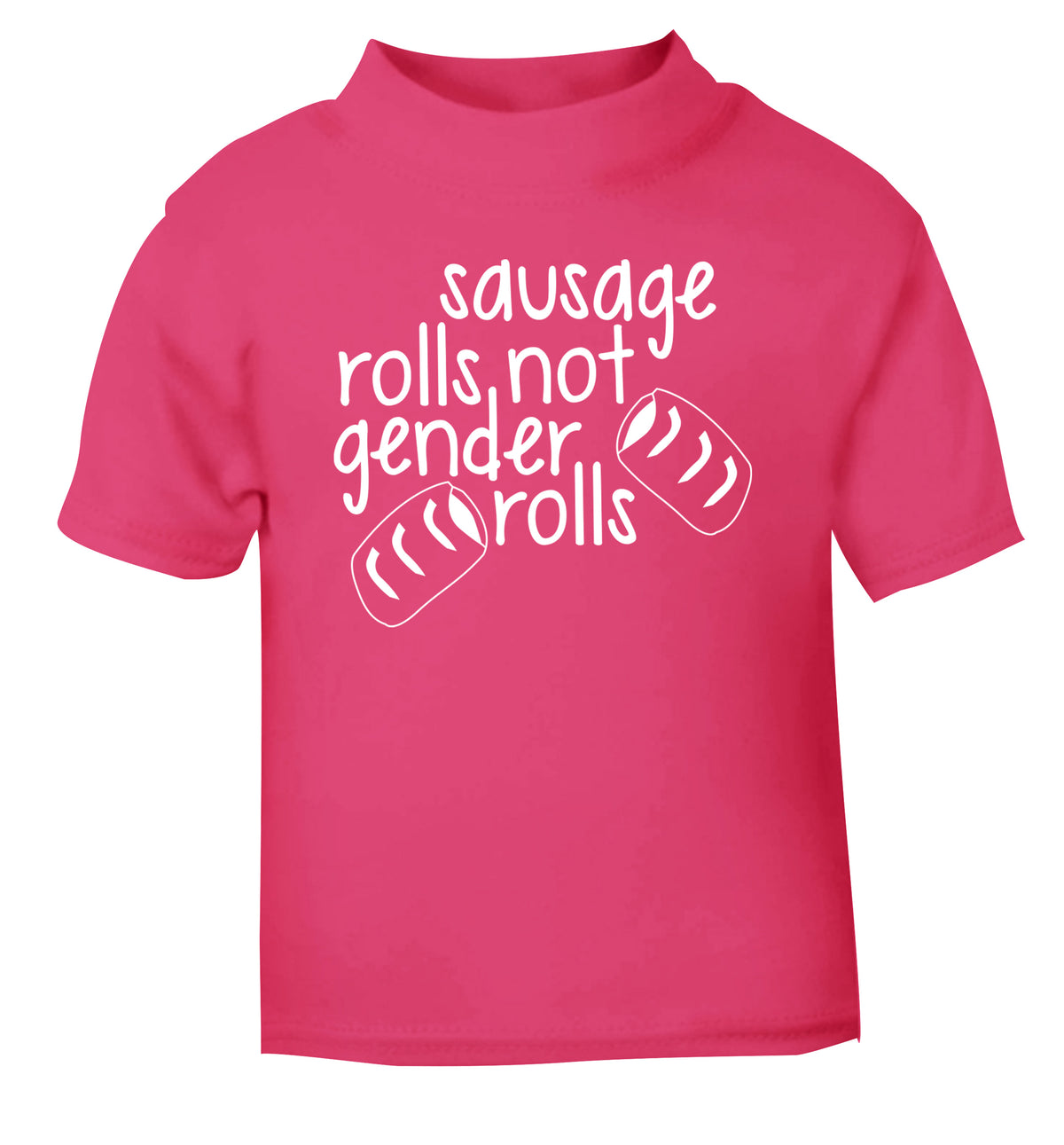 Sausage rolls not gender rolls pink Baby Toddler Tshirt 2 Years