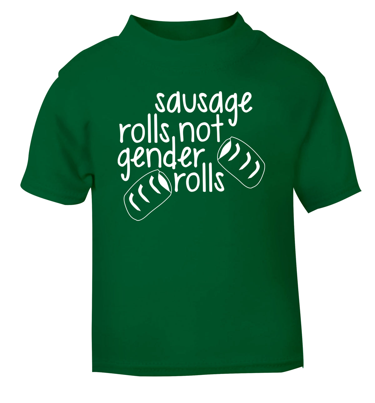 Sausage rolls not gender rolls green Baby Toddler Tshirt 2 Years