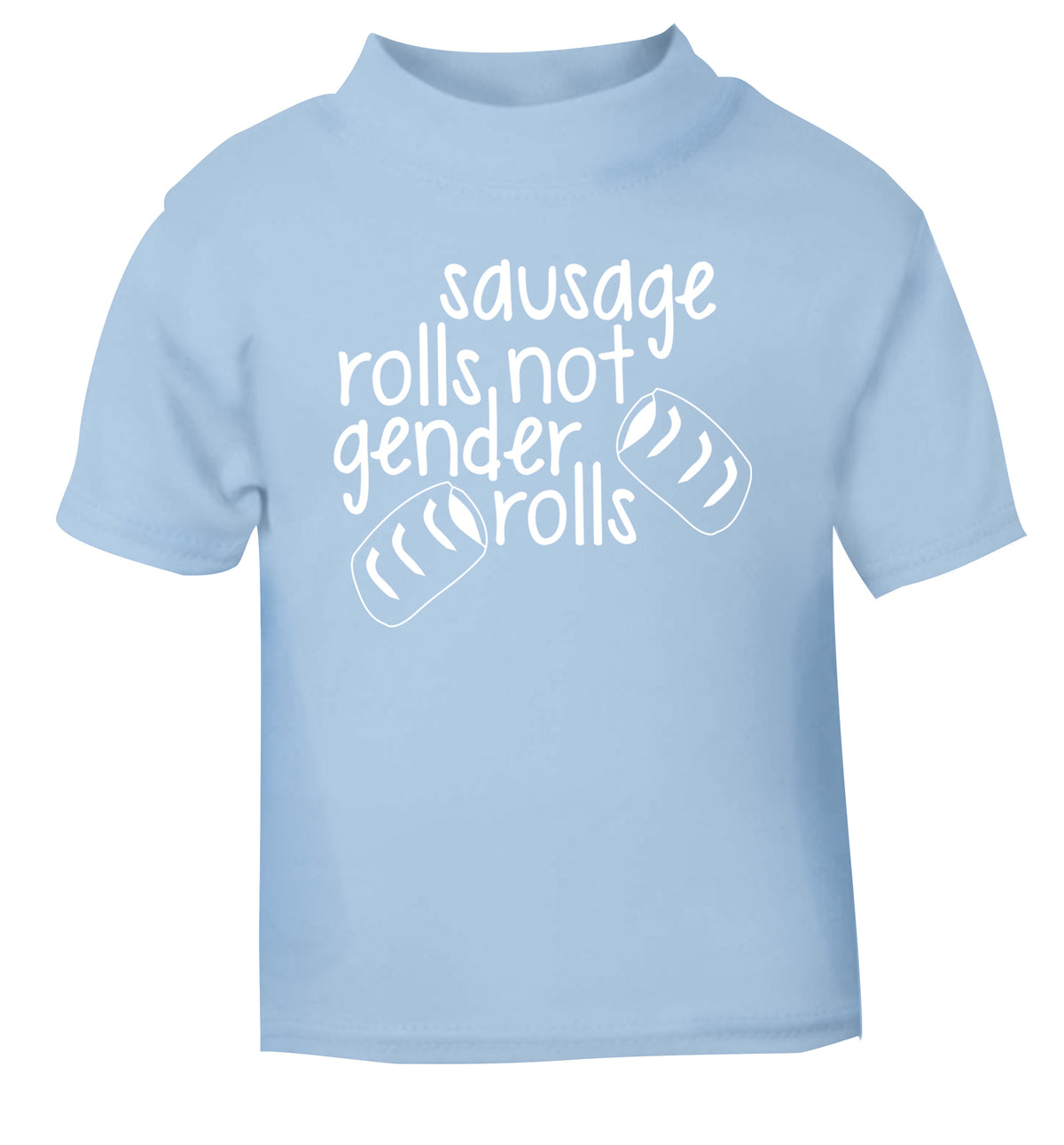 Sausage rolls not gender rolls light blue Baby Toddler Tshirt 2 Years