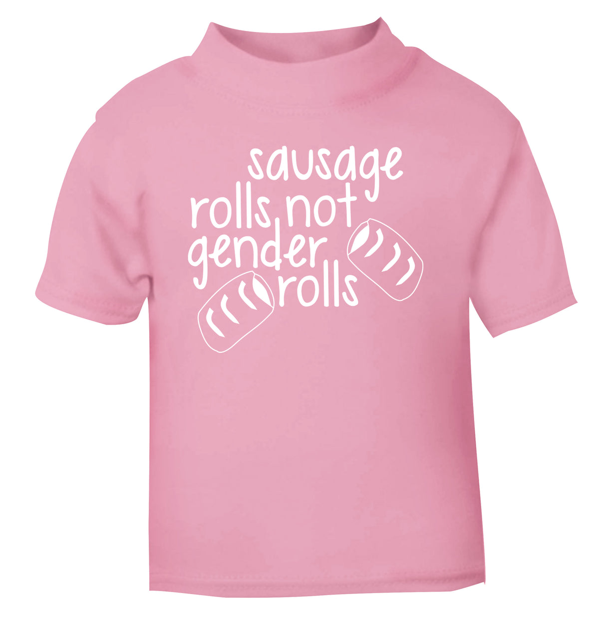 Sausage rolls not gender rolls light pink Baby Toddler Tshirt 2 Years