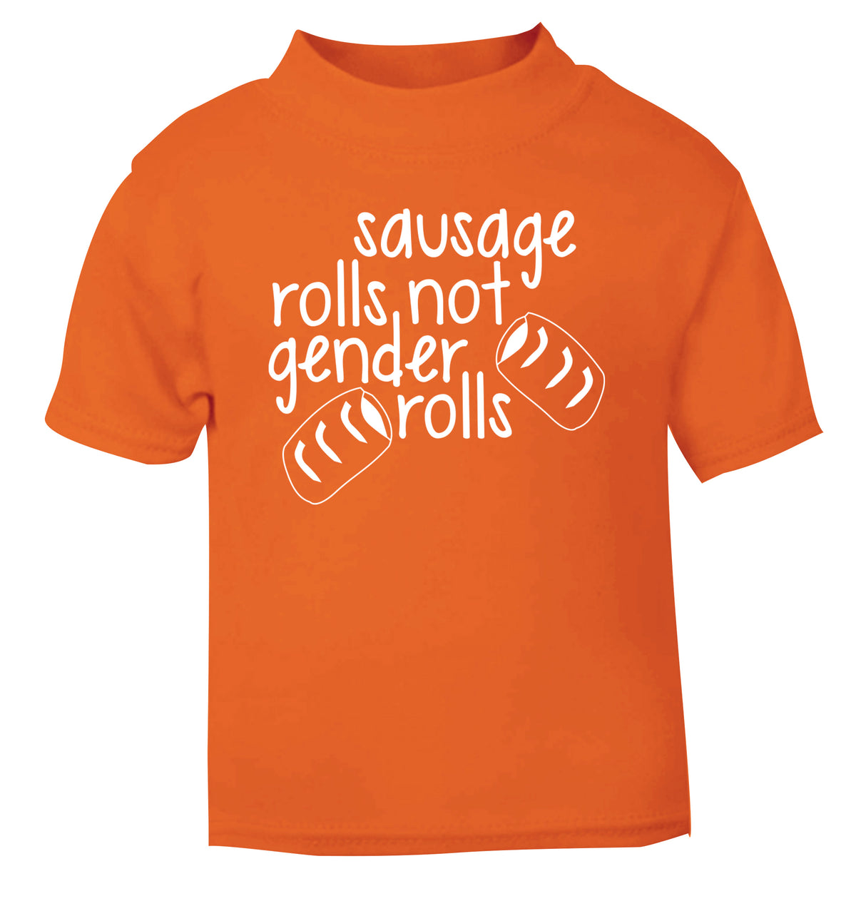 Sausage rolls not gender rolls orange Baby Toddler Tshirt 2 Years