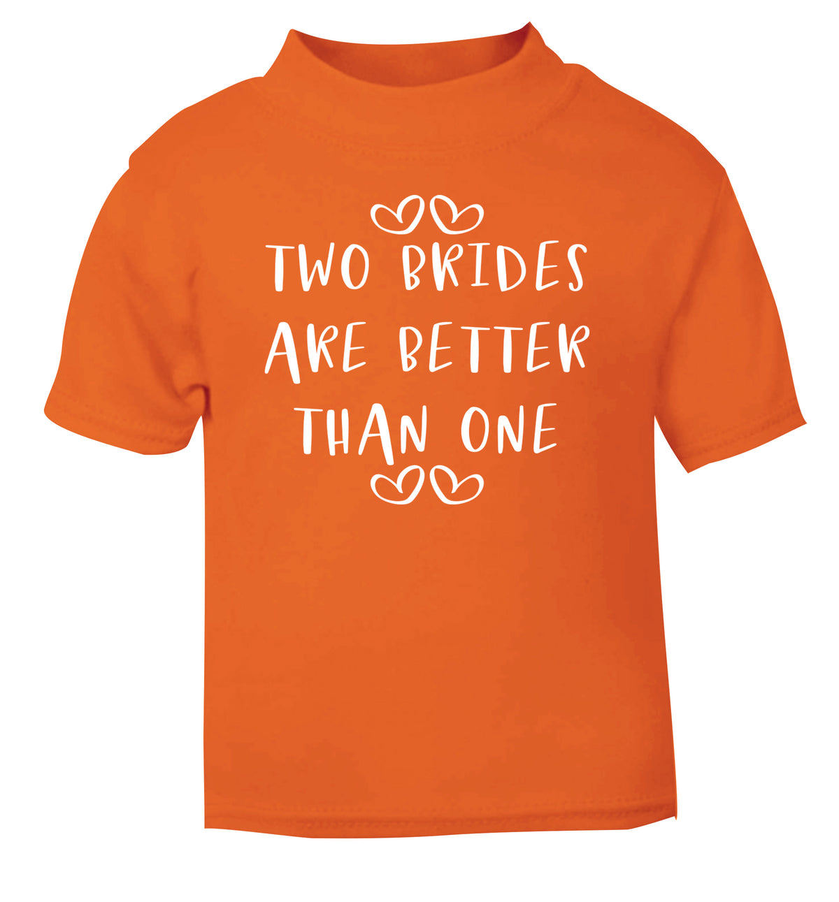 Two brides are better than one orange baby toddler Tshirt 2 Years