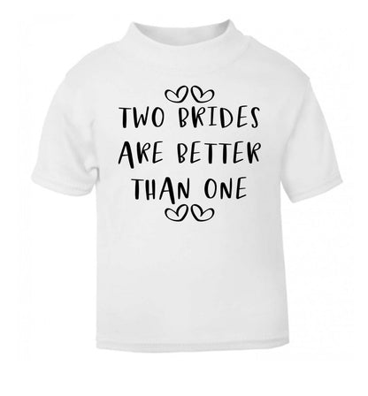 Two brides are better than one white baby toddler Tshirt 2 Years