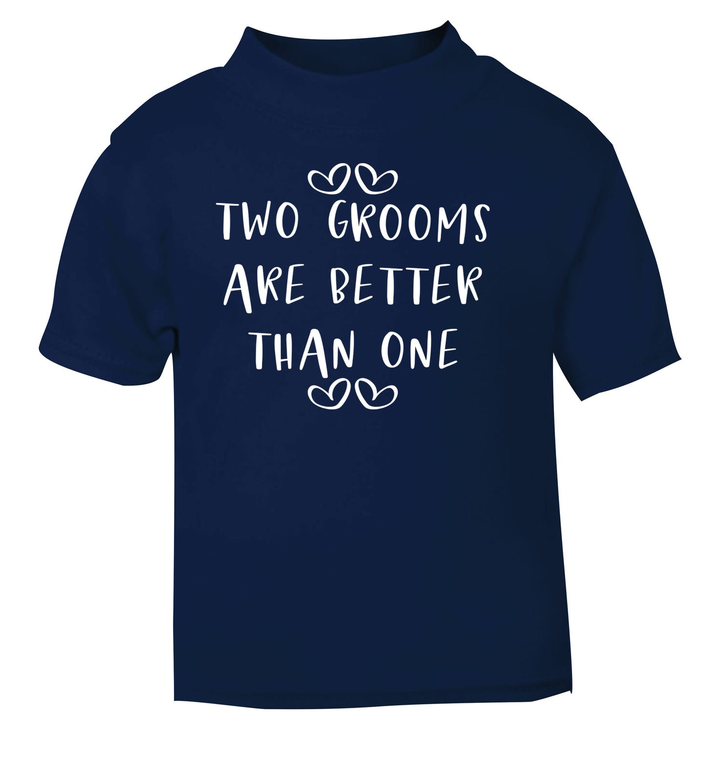 Two grooms are better than one navy baby toddler Tshirt 2 Years