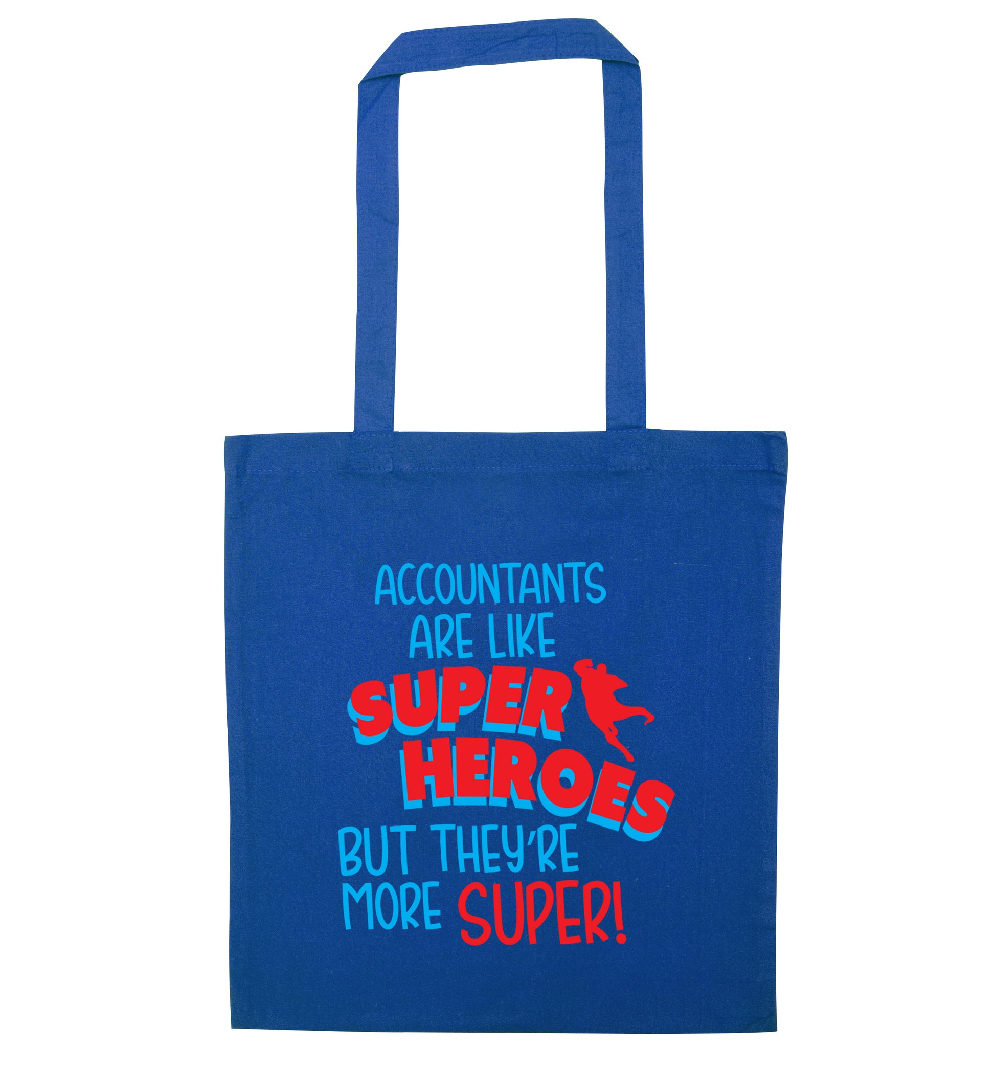 Accountants are like superheroes but they're more super blue tote bag