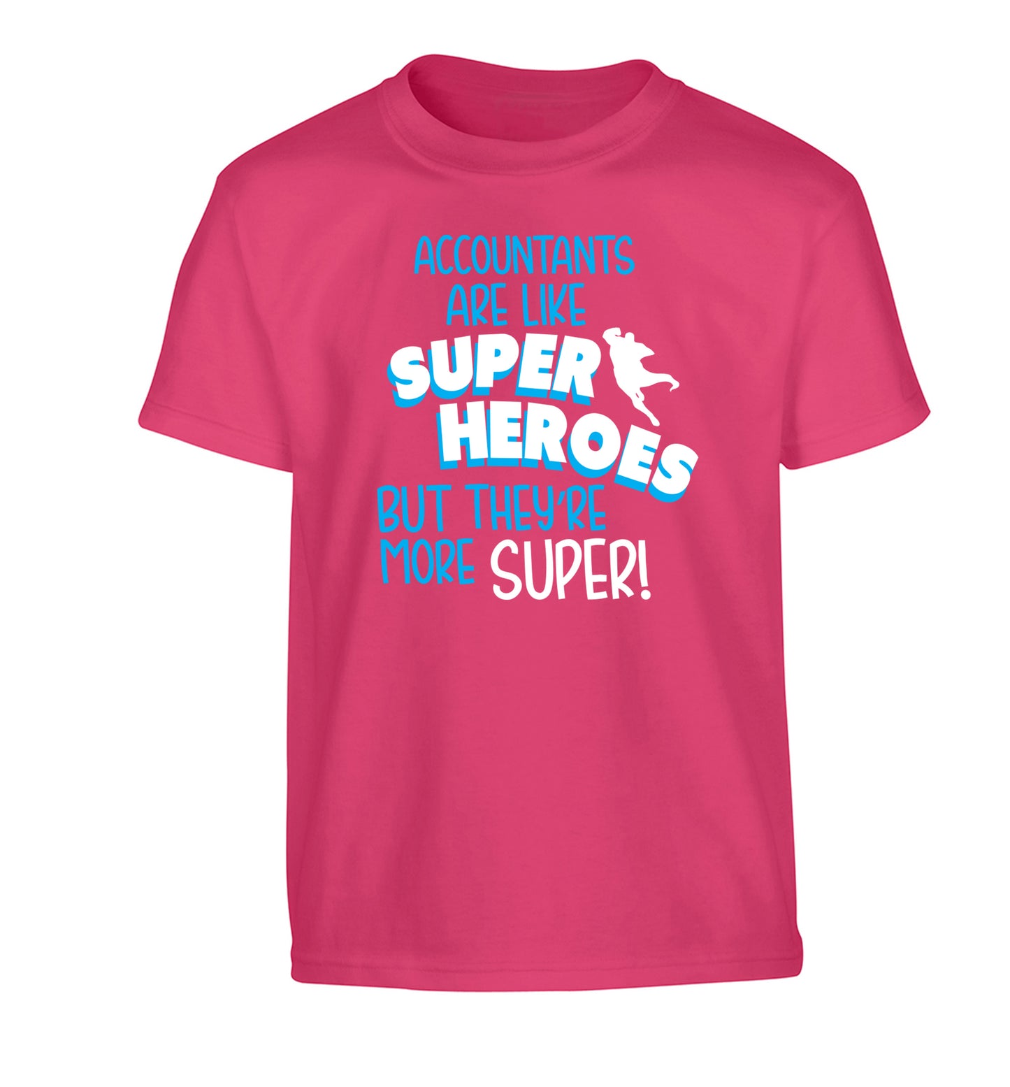 Accountants are like superheroes but they're more super Children's pink Tshirt 12-13 Years