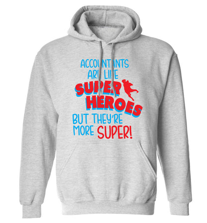 Accountants are like superheroes but they're more super adults unisex grey hoodie 2XL