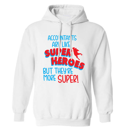 Accountants are like superheroes but they're more super adults unisex white hoodie 2XL