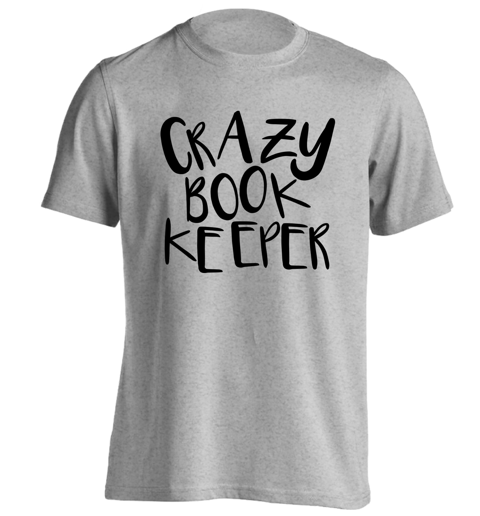 Crazy bookkeeper adults unisex grey Tshirt 2XL
