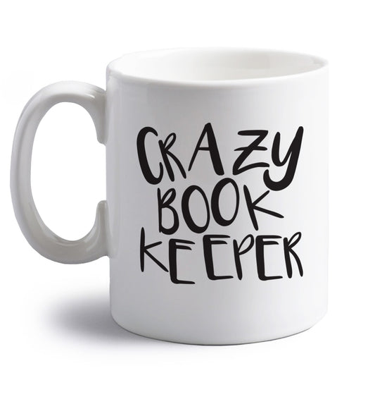 Crazy bookkeeper right handed white ceramic mug 