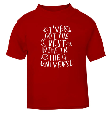 I've got the best wife in the universe red Baby Toddler Tshirt 2 Years