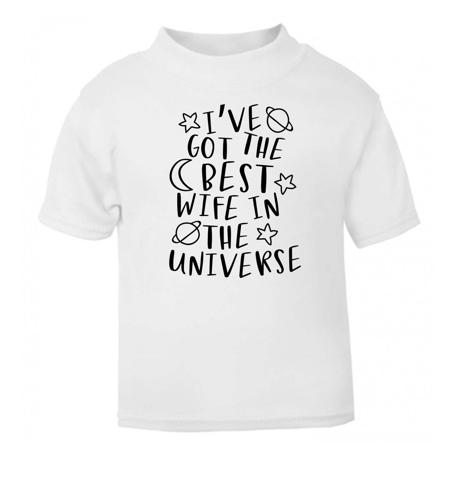 I've got the best wife in the universe white Baby Toddler Tshirt 2 Years