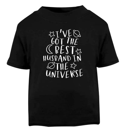 I've got the best husband in the universe Black Baby Toddler Tshirt 2 years