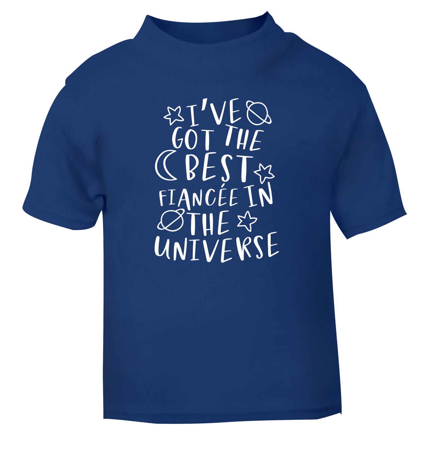 I've got the best fiancee in the universe blue Baby Toddler Tshirt 2 Years