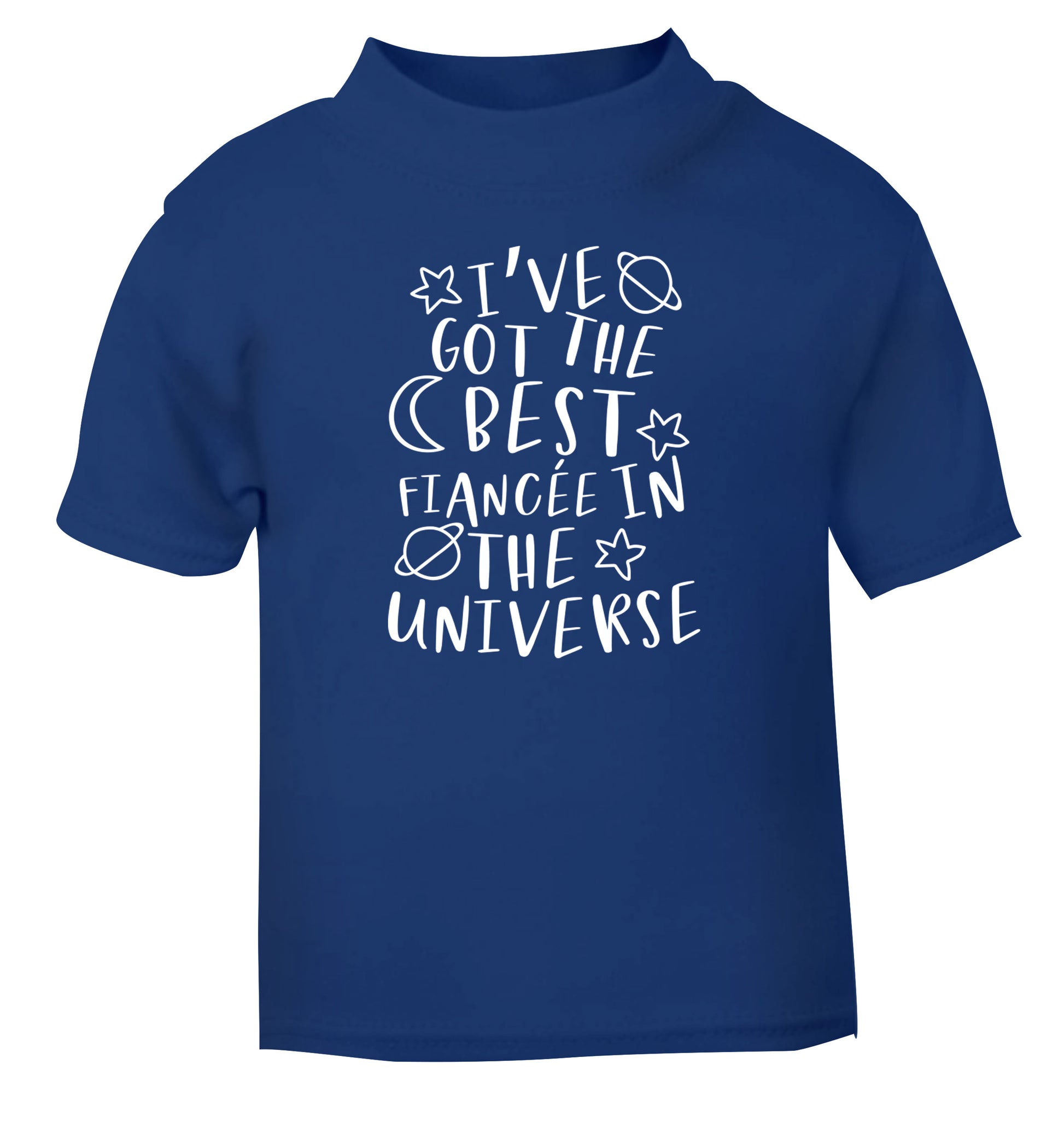 I've got the best fiancee in the universe blue Baby Toddler Tshirt 2 Years