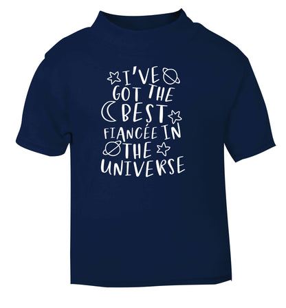 I've got the best fiancee in the universe navy Baby Toddler Tshirt 2 Years