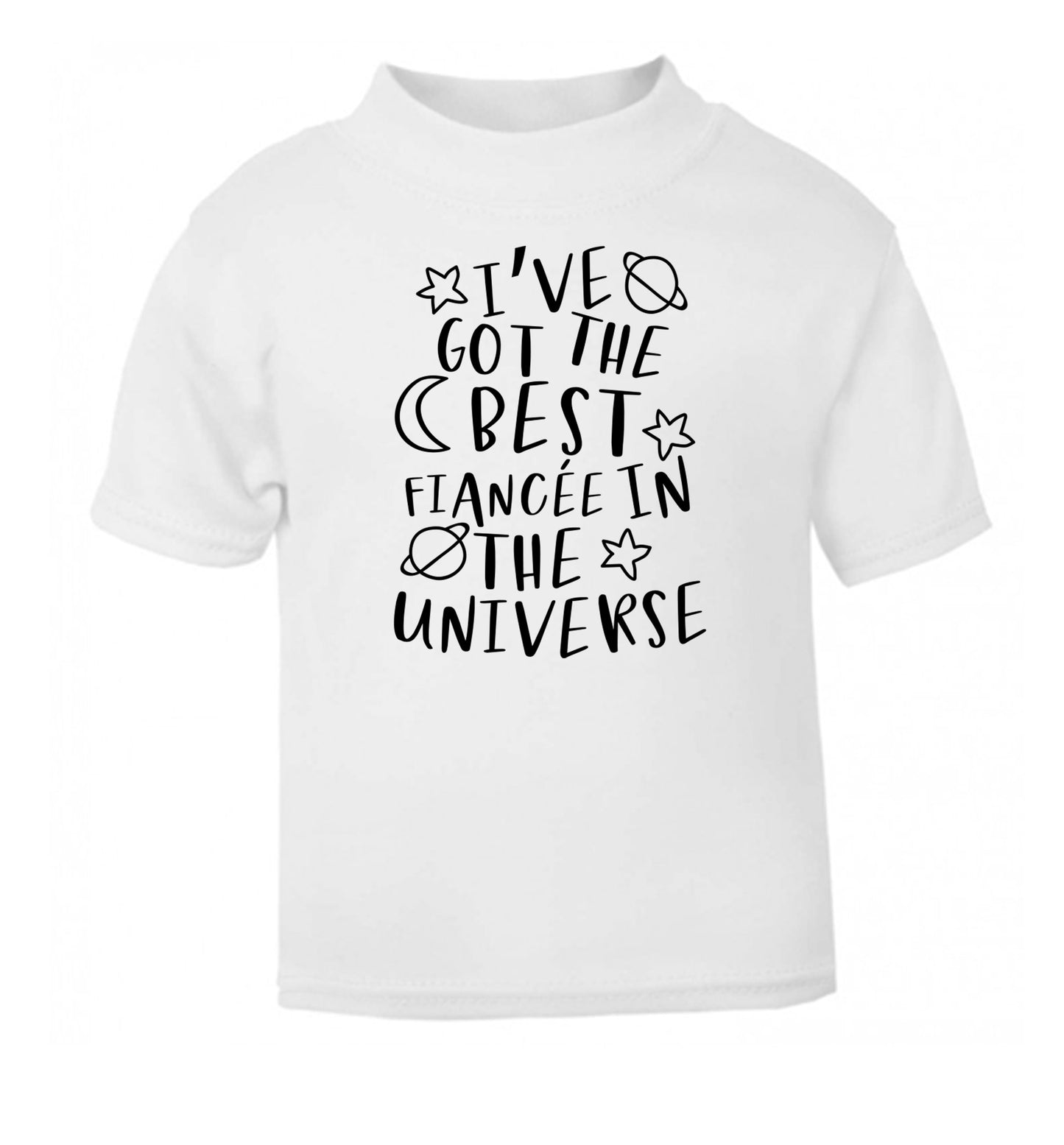 I've got the best fiancee in the universe white Baby Toddler Tshirt 2 Years