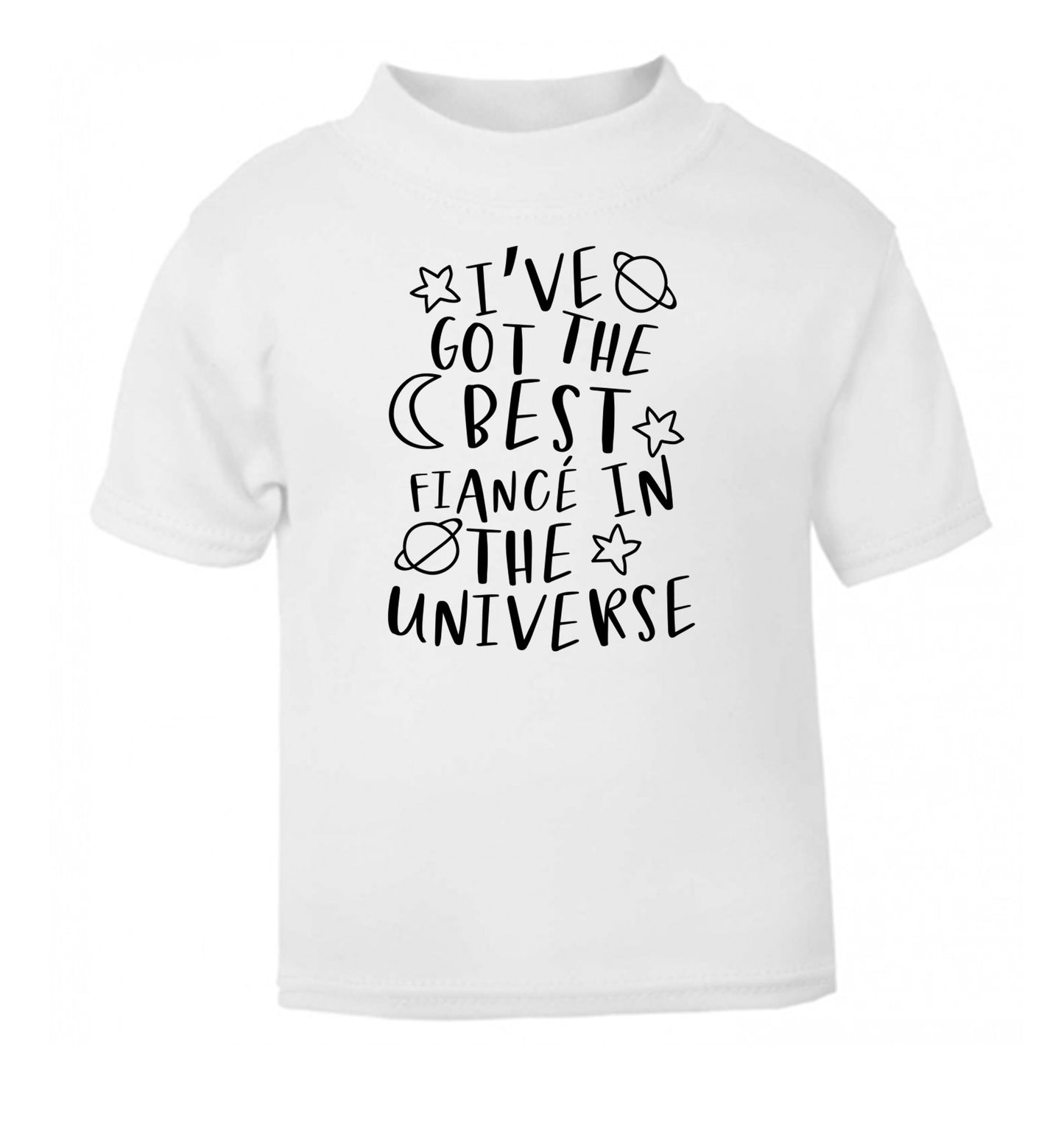 I've got the best fiance in the universe white Baby Toddler Tshirt 2 Years