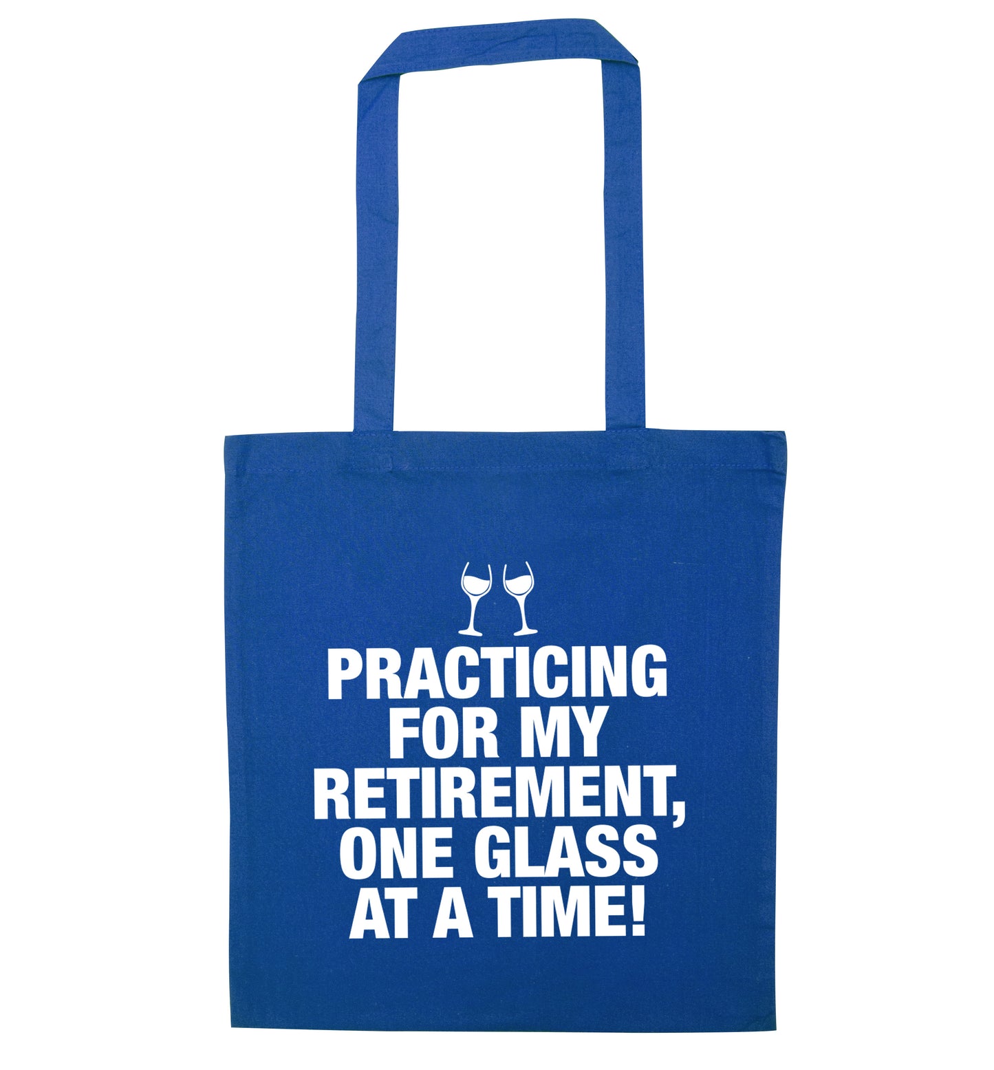 Practicing my retirement one glass at a time blue tote bag