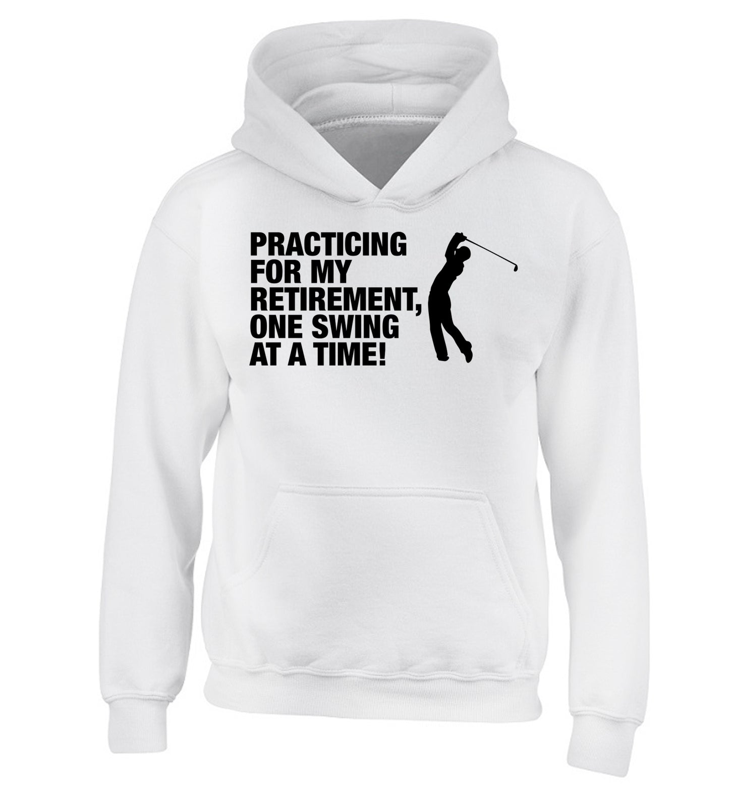 Practicing for my retirement one swing at a time children's white hoodie 12-13 Years