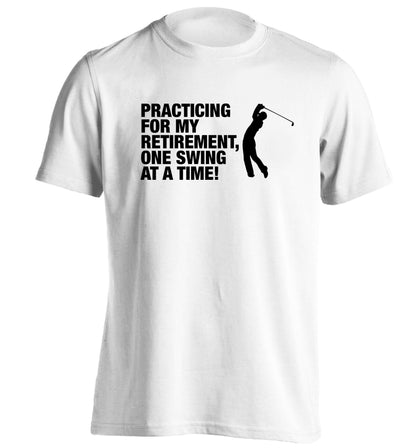 Practicing for my retirement one swing at a time adults unisex white Tshirt 2XL
