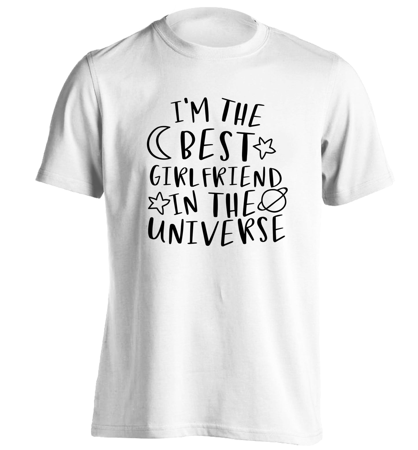 I'm the best girlfriend in the universe adults unisex white Tshirt 2XL