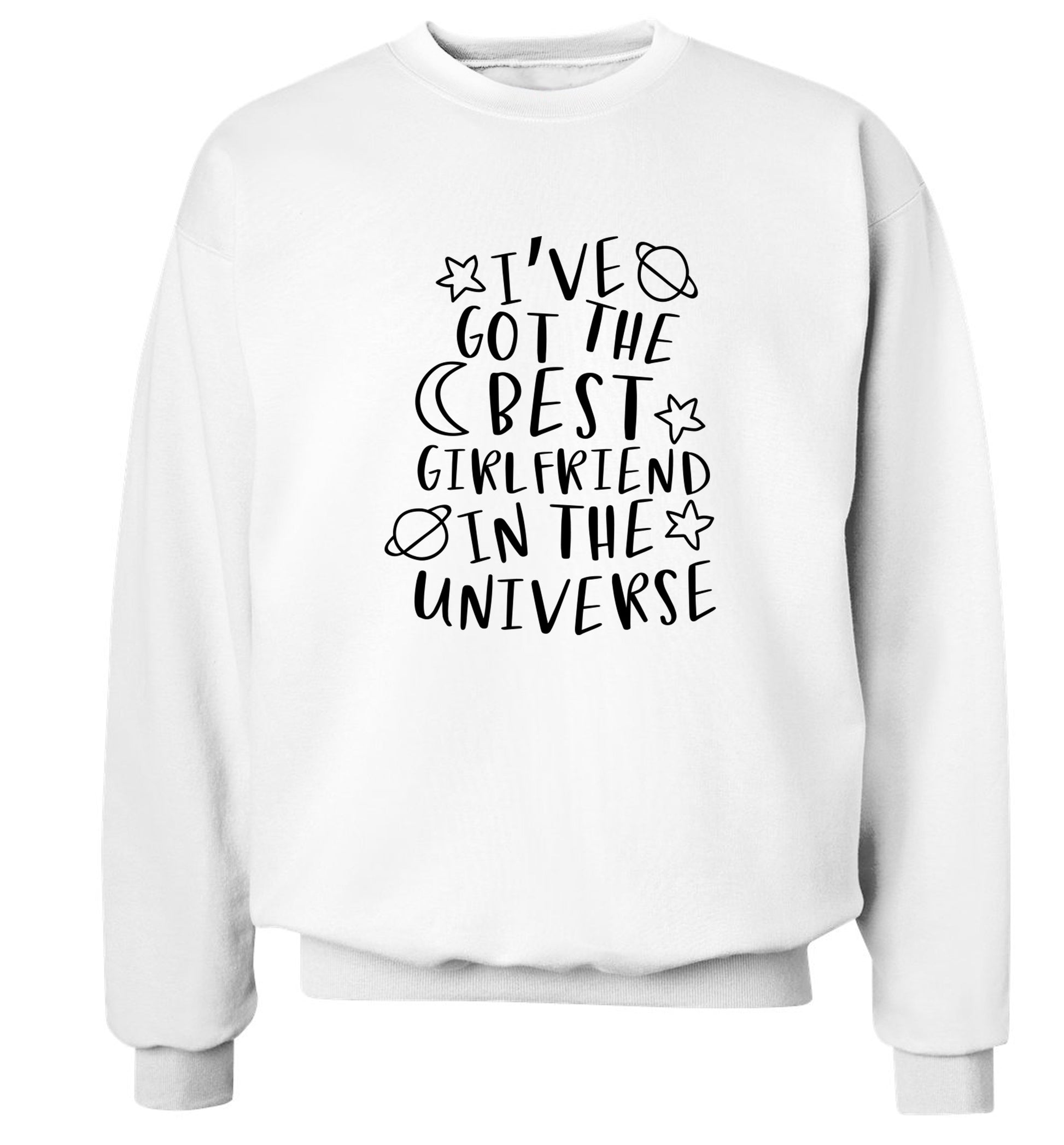 I've got the best girlfriend in the universe Adult's unisex white Sweater 2XL