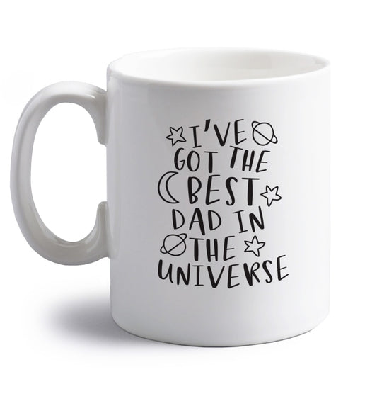 I've got the best dad in the universe right handed white ceramic mug 
